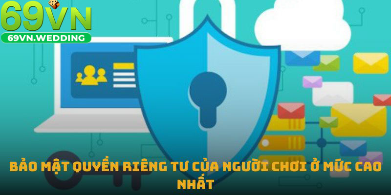 Bảo mật quyền riêng tư của người chơi ở mức cao nhất